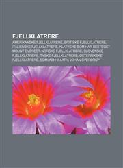 Fjellklatrere Amerikanske fjellklatrere, Britiske fjellklatrere, Italienske fjellklatrere, Klatrere som har besteget Mount Everest,1232779172,9781232779179