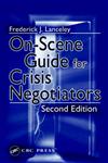 On-Scene Guide for Crisis Negotiators, Second Edition,0849314410,9780849314414