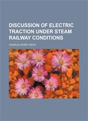 Discussion of electric traction under steam railway conditions,1130791173,9781130791174