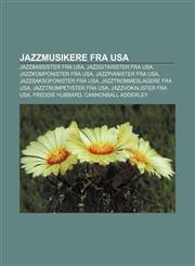 Jazzmusikere fra USA Jazzbassister fra USA, Jazzgitarister fra USA, Jazzkomponister fra USA, Jazzpianister fra USA, Jazzsaksofonister fra USA,1233372017,9781233372010