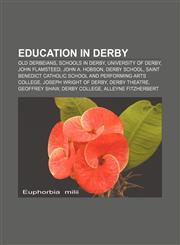 Education in Derby Old Derbeians, Schools in Derby, University of Derby, John Flamsteed, John A. Hobson, Derby School,1157986943,9781157986942
