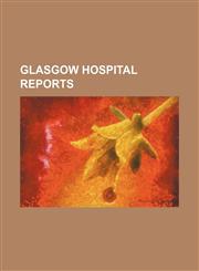 Glasgow Hospital Reports (Volume 1),1235786404,9781235786402