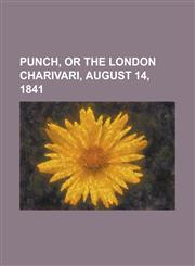 Punch, or the London Charivari, August 14, 1841,1153681358,9781153681353