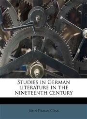 Studies in German literature in the nineteenth century,1172791007,9781172791002