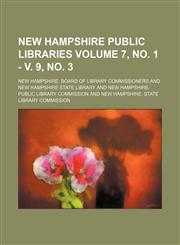 New Hampshire public libraries Volume 7, no. 1 - v. 9, no. 3,1130840662,9781130840667