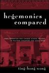 Hegemonies Compared State Formation and Chinese School Politics in Postwar Singapore and Hong Kong,0415933137,9780415933131