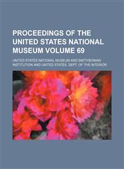 Proceedings of the United States National Museum Volume 69,1130813037,9781130813036