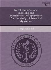 Novel computational modeling and experimentation approaches for the study of biological dynamics.,1243783001,9781243783004