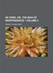De Vere (Volume 2); Or, the Man of Independence,1150818476,9781150818479
