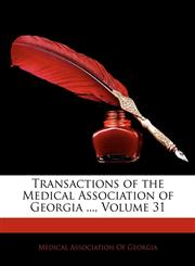 Transactions of the Medical Association of Georgia ..., Volume 31,1143258681,9781143258688