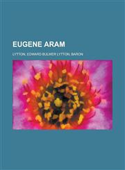 Eugene Aram - Volume 05,1153605201,9781153605205