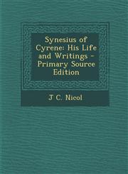 Synesius of Cyrene His Life and Writings - Primary Source Edition,1295817683,9781295817689