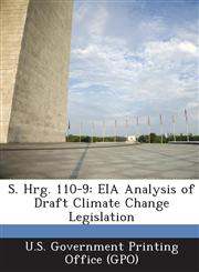 S. Hrg. 110-9 Eia Analysis of Draft Climate Change Legislation,1294024248,9781294024248