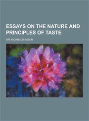 Essays on the Nature and Principles of Taste,1230261664,9781230261669