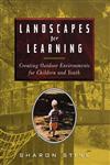 Landscapes for Learning Creating Outdoor Environments for Children and Youth 1st Edition,0471162221,9780471162223