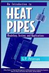An Introduction to Heat Pipes Modeling, Testing, and Applications,047130512X,9780471305125