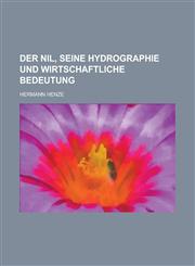 Der Nil, Seine Hydrographie Und Wirtschaftliche Bedeutung,1234880474,9781234880477