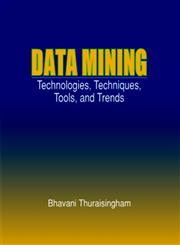 Data Mining Technologies, Techniques, Tools, and Trends,0849318157,9780849318153