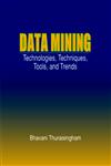 Data Mining Technologies, Techniques, Tools, and Trends,0849318157,9780849318153