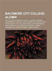 Baltimore City College alumni Philip Glass, Alger Hiss, Jack L. Chalker, Norman Hackerman, Eli Siegel, John Archibald Wheeler,115565885X,9781155658858