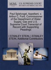 Paul Spielvogel, Appellant, v. Arthur C. Ford, Commissioner of the Department of Water Supply, Gas and U.S. Supreme Court Transcript of Record with Supporting Pleadings,1270425196,9781270425199