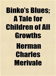 Binko's Blues; A Tale for Children of All Growths,1154638200,9781154638202
