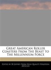 Great American Roller Coasters from the Beast to the Millennium Force,1240934580,9781240934584