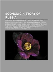 Economic history of Russia 2008-2009 Russian financial crisis, Eurasian Land Bridge, Russian ruble, 1998 Russian financial crisis, Pomor trade,1156446120,9781156446126