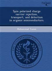 Spin polarized charge carrier injection, transport, and detection in organic semiconductors.,1249060036,9781249060031