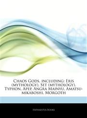 Articles On Chaos Gods, including Eris (mythology), Set (mythology), Typhon, Apep, Angra Mainyu, Amatsu-mikaboshi, Morgoth,1242776087,9781242776083