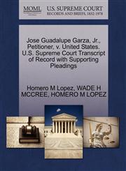 Jose Guadalupe Garza, Jr., Petitioner, v. United States. U.S. Supreme Court Transcript of Record with Supporting Pleadings,1270691643,9781270691648