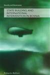 State Building and International Intervention in Bosnia (Security and Governance),0415449251,9780415449250