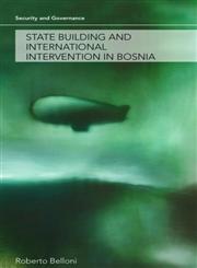 State Building and International Intervention in Bosnia (Security and Governance),0415449251,9780415449250