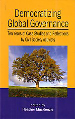 Democratizing Global Governance Ten Years of Case Studies and Reflections by Civil Society Activists,8190277693,9788190277693