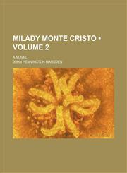Milady Monte Cristo (Volume 2); A Novel,1150004231,9781150004230