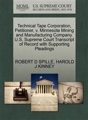 Technical Tape Corporation, Petitioner, v. Minnesota Mining and Manufacturing Company. U.S. Supreme Court Transcript of Record with Supporting Pleadings,1270485881,9781270485889