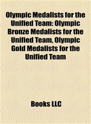 Olympic Medalists for the Unified Team Olympic Bronze Medalists for the Unified Team, Olympic Gold Medalists for the Unified Team,115789769X,9781157897699