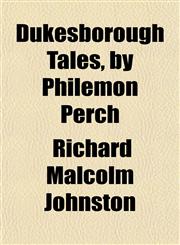 Dukesborough Tales, by Philemon Perch,1152886800,9781152886803