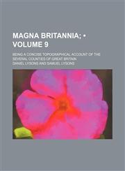 Magna Britannia (Volume 9); Being a Concise Topographical Account of the Several Counties of Great Britain,1151238392,9781151238399