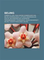 Beijing Sommer-OL 2008, Paralympiske sommerleker 2008, Beijing internasjonale lufthavn, Keiserkanalen, Zhalan, Den kinesiske mur, Keiserbyen,1232773069,9781232773061