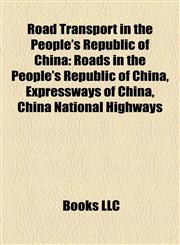 Road Transport in the People's Republic of China Roads in the People's Republic of China, Expressways of China, China National Highways,1158213026,9781158213023