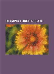 Olympic Torch Relays 1936 Summer Olympics Torch Relay, 1940 Summer Olympics Torch Relay, 1948 Summer Olympics Torch Relay, 1952 Winter Olym,1230827633,9781230827636