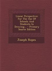 Linear Perspective For The Use Of Schools And Students In Drawing... - Primary Source Edition,1293175722,9781293175729