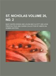 St. Nicholas Volume 26, no. 2,115317295X,9781153172950