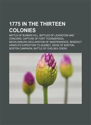 1775 in the Thirteen Colonies Battle of Bunker Hill, Battles of Lexington and Concord, Capture of Fort Ticonderoga,1157570240,9781157570240