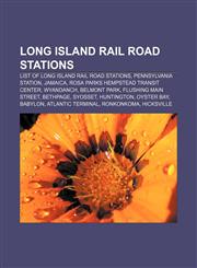 Long Island Rail Road stations List of Long Island Rail Road stations, Pennsylvania Station, Jamaica, Rosa Parks Hempstead Transit Center,1156043778,9781156043776