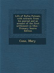 Life of Rufus Putnam, with extracts from his journal and an account of the first settlement in Ohio - Primary Source Edition,1294841734,9781294841739