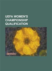 Uefa Women's Championship Qualification 1984 European Competition for Women's Football Qualification, 1987 European Competition for Women's Football,1230776877,9781230776873