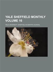 Yale Sheffield monthly Volume 16,1130845575,9781130845570