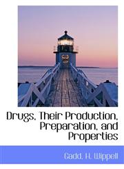 Drugs, Their Production, Preparation, and Properties,1110729448,9781110729449